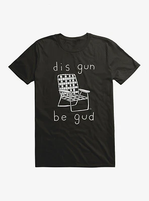 Dis Gun Be Gud T-Shirt