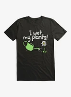 Wet my Plants T-Shirt