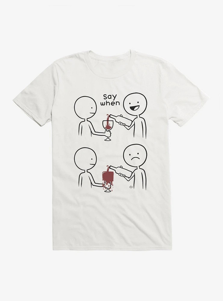 Say When T-Shirt