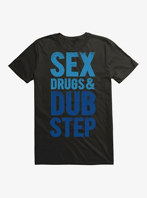 Sex Drugs and Dubstep T-Shirt