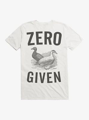 Zero Ducks Given T-Shirt