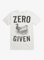 Zero Ducks Given T-Shirt