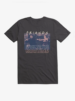 Friends Stick To The Routine T-Shirt