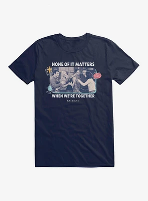 Friends When We're Together T-Shirt