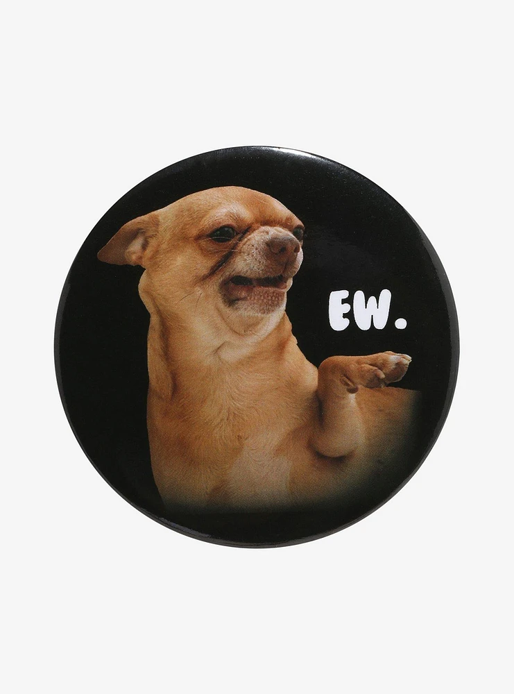 Chihuahua Ew 3 Inch Button