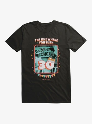 Friends The One Where You Turn 30 T-Shirt