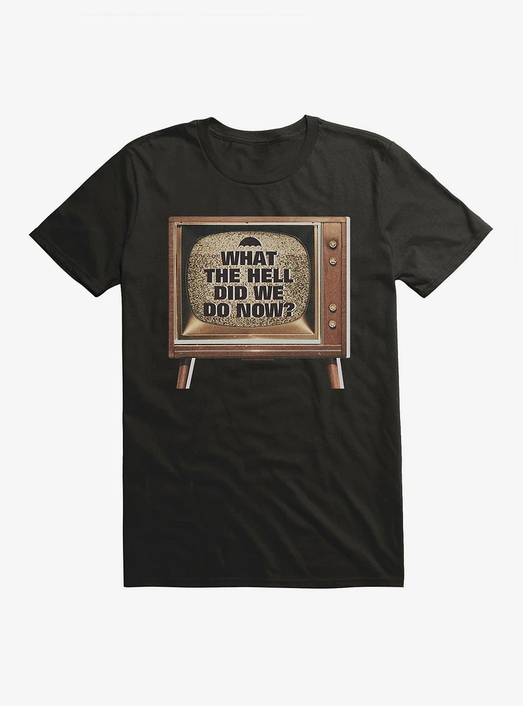 The Umbrella Academy What Hell Did We Do Now T-Shirt