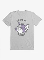 Tom And Jerry Always Right Cat T-Shirt