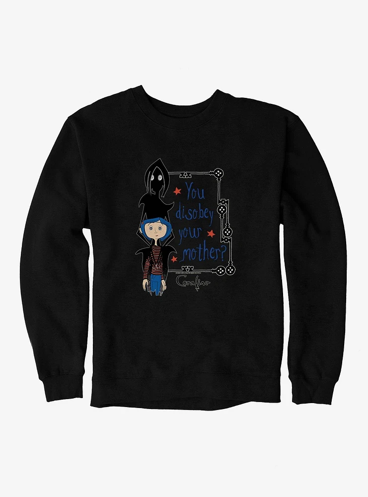 Coraline Disobey Mother Sweatshirt