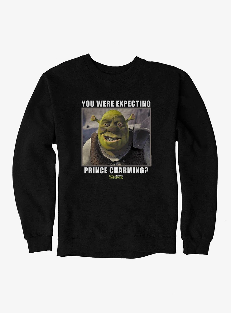 Shrek You Were Expecting Prince Charming? Sweatshirt