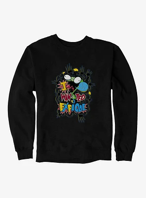 Invader Zim I Wanted To Explode Sweatshirt