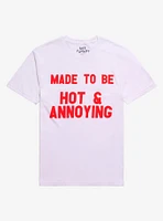 Made To Be Hot & Annoying T-Shirt By Got Funny?