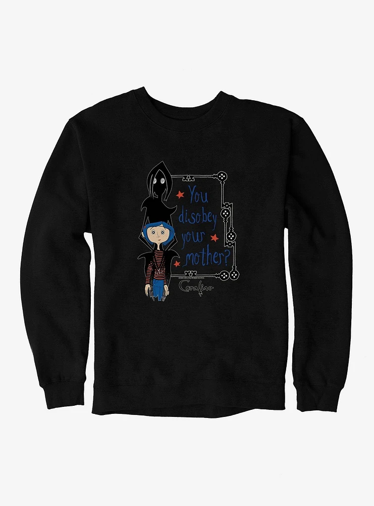 Coraline Disobey Mother Sweatshirt