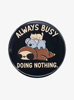 Always Busy Doing Nothing Animal 3 Inch Button