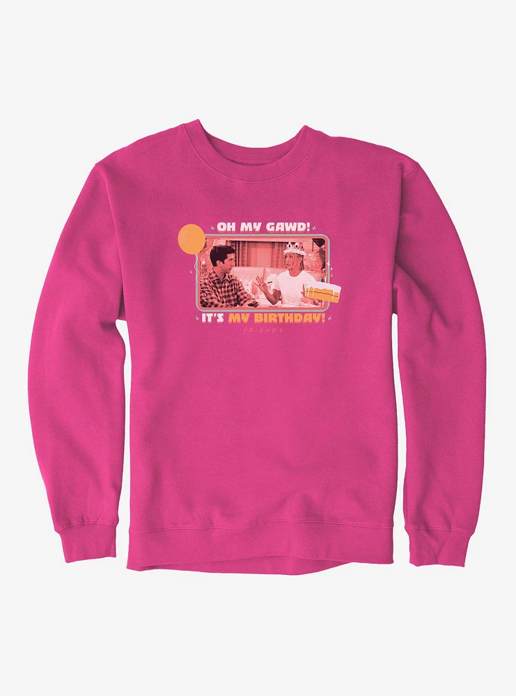 Friends It's My Birthday! Sweatshirt