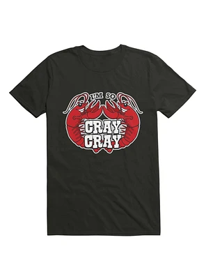 I'm So Cray T-Shirt