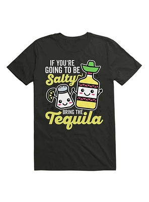 If You Are Going to be Salty Bring the Tequila T-Shirt