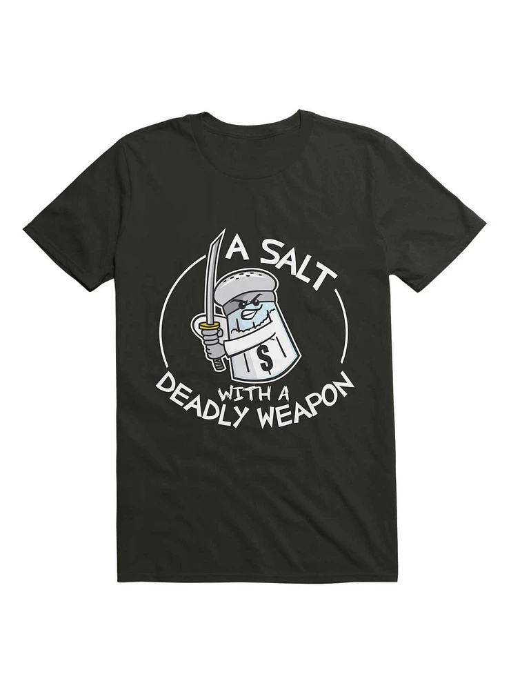 a Salt with Deadly Weapon T-Shirt