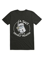 a Salt with Deadly Weapon T-Shirt