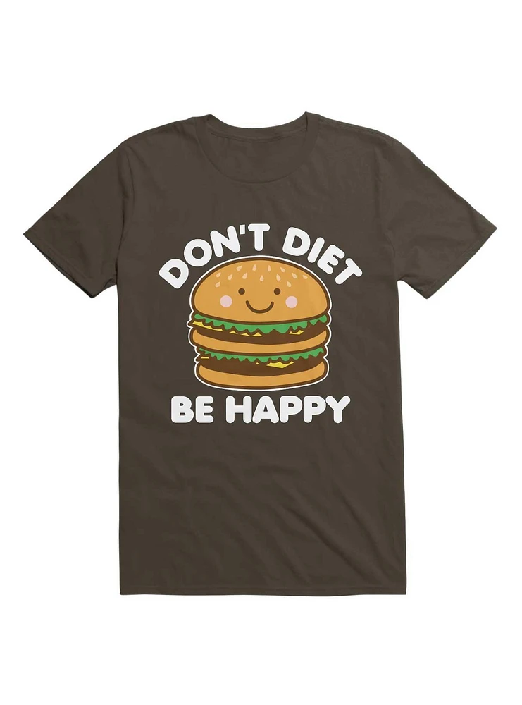 Don't Diet Be Happy T-Shirt