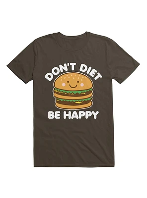 Don't Diet Be Happy T-Shirt