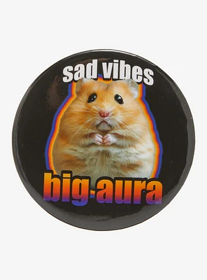 Hamster Sad Vibes Big Aura 3 Inch Button