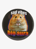 Hamster Sad Vibes Big Aura 3 Inch Button