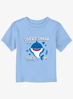 Baby Shark Daddy Loves Me Toddler T-Shirt