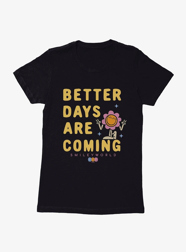 SmileyWorld Better Days Are Coming Womens T-Shirt