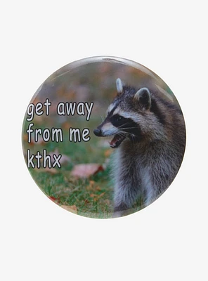 Get Away Raccoon 3 Inch Button