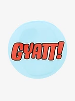 Gyatt! 3 Inch Button