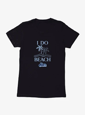 Barbie Movie Ken I Do Beach Womens T-Shirt