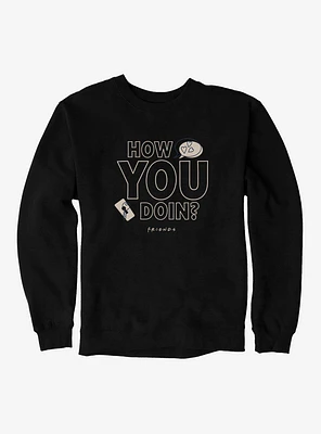 Friends How You Doin? Sweatshirt