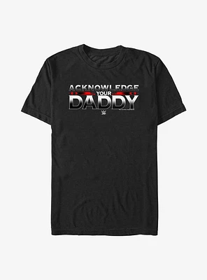 WWE Acknowledge Your Daddy T-Shirt