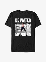 Bruce Lee Be Water My Friend T-Shirt