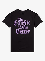 Fanfic Was Better T-Shirt