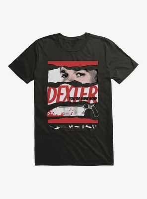 Dexter You're Mine Now T-Shirt