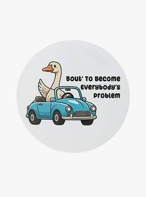 Goose Everybody's Problem 3 Inch Button