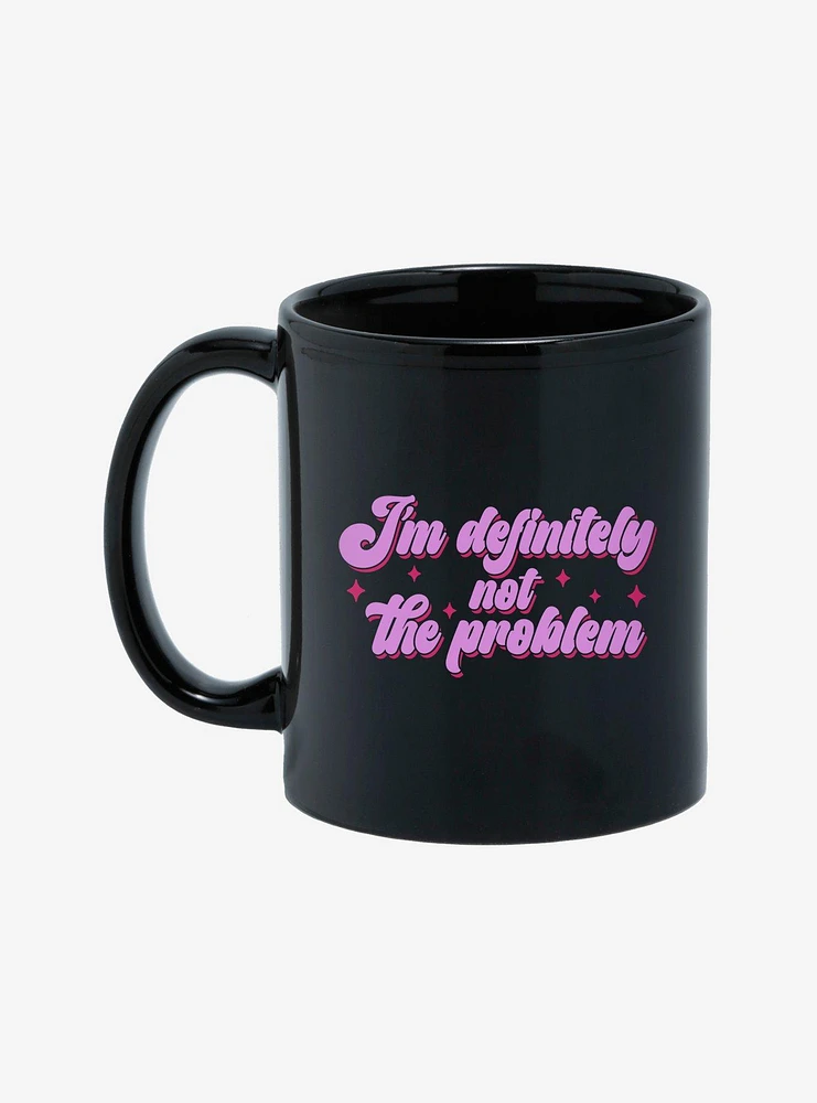 I'm Definitely Not The Problem 11oz Mug