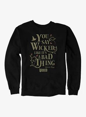 Wicked Elphaba Like It's A Bad Thing Sweatshirt