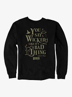 Wicked Elphaba Like It's A Bad Thing Sweatshirt