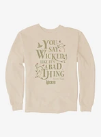 Wicked Elphaba Like It's A Bad Thing Sweatshirt