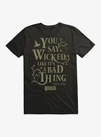 Wicked Elphaba Like It's A Bad Thing T-Shirt