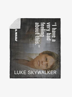 Star Wars Classic Quotes Luke Bad Feelings Silk Touch Sherpa Throw Blanket