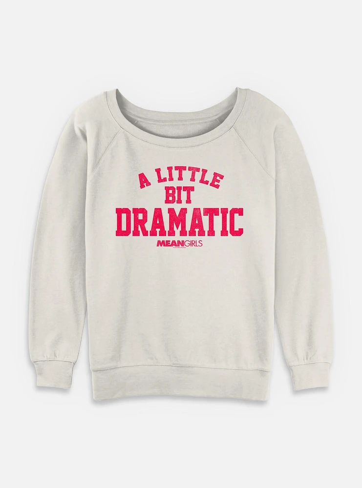 Mean Girls A Little Bit Dramatic Womens Slouchy Sweatshirt