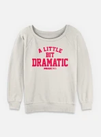 Mean Girls A Little Bit Dramatic Womens Slouchy Sweatshirt