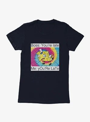 SpongeBob SquarePants You're Late Meme Womens T-Shirt
