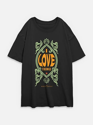 The White Lotus I Love Things Womens Oversized T-Shirt
