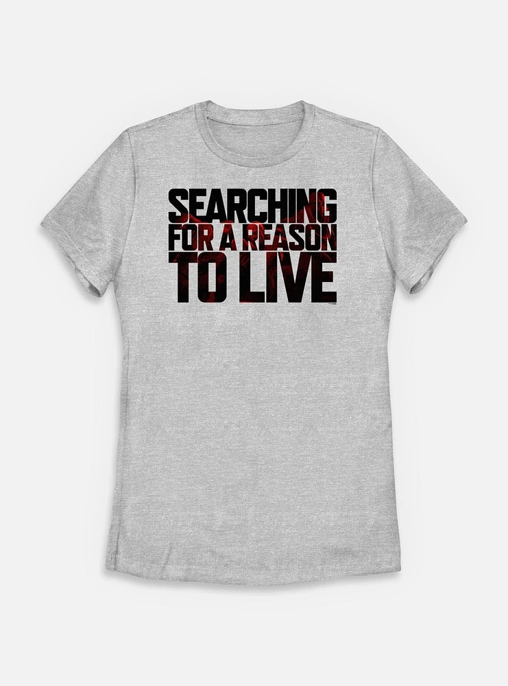 Days Gone Searching For A Reason To Live Womens T-Shirt