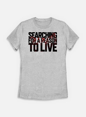 Days Gone Searching For A Reason To Live Womens T-Shirt